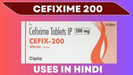 Cefixime 200 Uses in Hindi